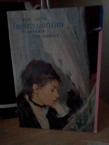 Impressionism: Beneath the Surface (Perspectives) (9780810927155) by Smith, Paul