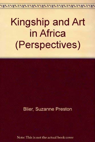 Kingship and Art in Africa (Perspectives) (9780810927209) by Blier, Suzanne Preston