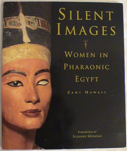 Silent Images: Women in Pharaonic Egypt [Paperback] (9780810927322) by HAWASS, Zahi