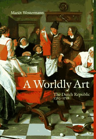 Beispielbild fr A Worldly Art: The Dutch Republic 1585-1718 (Perspectives Series) zum Verkauf von Wonder Book