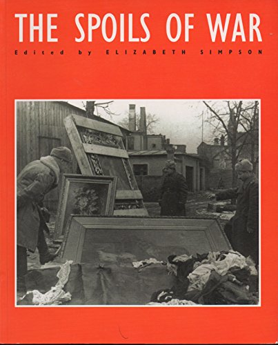 Beispielbild fr The Spoils of War: World War II and Its Aftermath: The Loss, Reapperance, and Recovery of Cultural Property zum Verkauf von Books End Bookshop