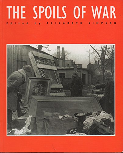 Stock image for The Spoils of War: World War II and Its Aftermath: The Loss, Reappearance, and Recovery of Cultural Property for sale by Frank J. Raucci, Bookseller