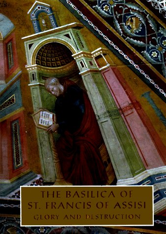 Beispielbild fr The Basilica of St. Francis of Assisi: Glory and Destruction zum Verkauf von Henry Stachyra, Bookseller