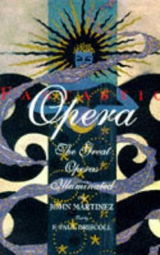Fantastic Opera: The Great Operas Illuminated