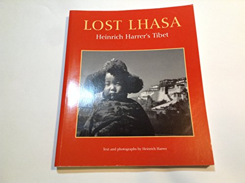 Beispielbild fr Lost Lhasa: Heinrich Harrer's Tibet zum Verkauf von Half Price Books Inc.