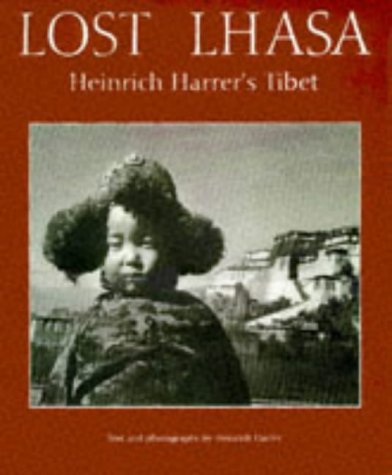 Imagen de archivo de Lost Lhasa: Heinrich Harrer's Tibet a la venta por Half Price Books Inc.