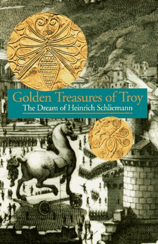 Beispielbild fr Golden Treasures of Troy : The Dream of Heinrich Schliemann zum Verkauf von Flying Danny Books