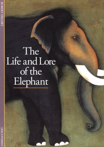 9780810928480: The Life and Lore of the Elephant (DISCOVERIES (ABRAMS))