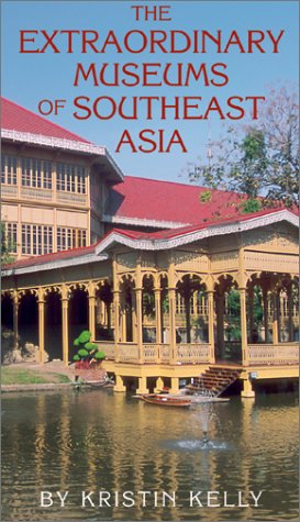 EXTRAORDINARY MUSEUMS OF SOUTHEAST ASIA