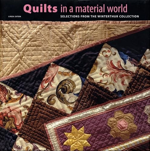 Quilts in a Material World, Selections from the Winterthur Collection
