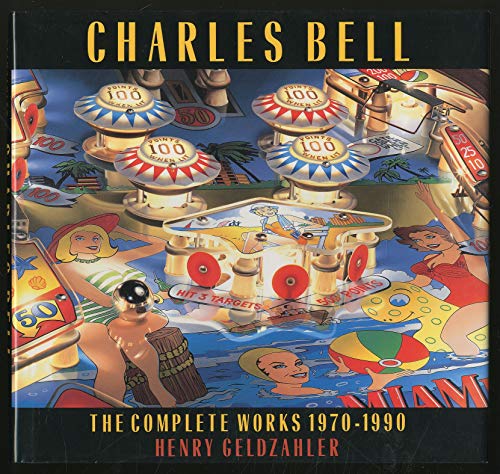 Stock image for Charles Bell: The Complete Works, 1970-1990 for sale by Betterbks/ COSMOPOLITAN BOOK SHOP