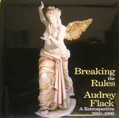 Imagen de archivo de Breaking the Rules: Audrey Flack, a Retrospective, 1950-1990 a la venta por HPB-Emerald
