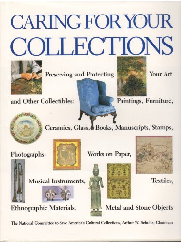 Beispielbild fr Caring for Your Collections : Preserving and Protecting Your Art and Other Collectibles zum Verkauf von The Book Cellar, LLC