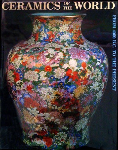 Stock image for Ceramics of the World : From Four Thousand B. C. to the Present for sale by Better World Books