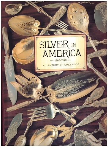 Beispielbild fr Silver in America, 1840-1940: a Century of Splendor zum Verkauf von Louisville Book Net