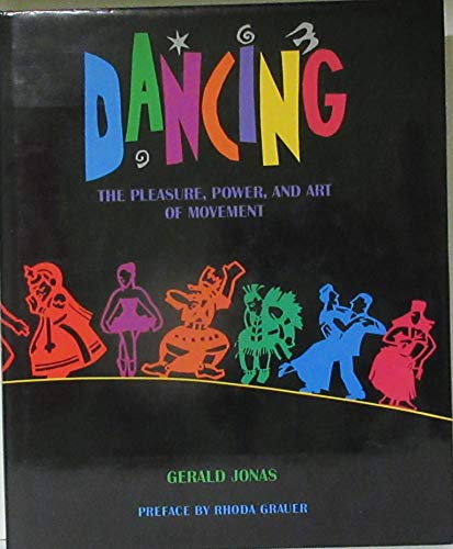 9780810932128: Dancing: The Pleasure, Power, and Art of Movement