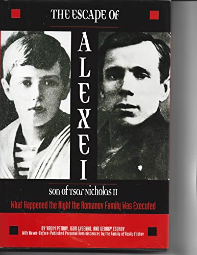 Beispielbild fr The Escape of Alexei, Son of Tsar Nicholas II: What Happened the Night the Romanov Family Was Executed zum Verkauf von Nilbog Books