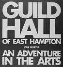 Beispielbild fr Guild Hall of East Hampton : An Adventure in the Arts: The First 60 Years zum Verkauf von Better World Books