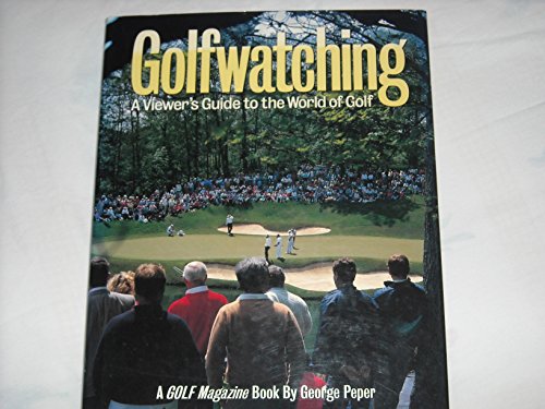 Imagen de archivo de Golfwatching, A Viewer's Guide to the World of Golf a la venta por Jane Atwood