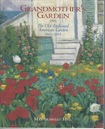 Beispielbild fr Grandmother's Garden: The Old-Fashioned American Garden, 1865-1915 zum Verkauf von Nilbog Books