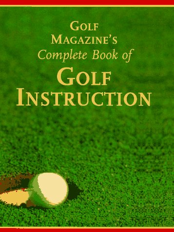Beispielbild fr Golf Magazine's Complete Book of Golf Instruction zum Verkauf von Wonder Book