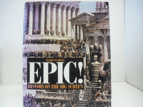 Epic!: History on the Big Screen (9780810934023) by Searles, Baird