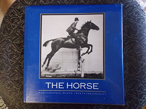 Beispielbild fr The Horse: Photographic Images, 1839 to the Present zum Verkauf von HPB Inc.