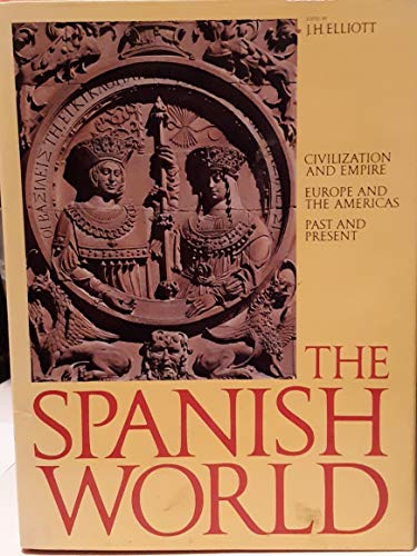 Beispielbild fr SPANISH WORLD: CIVILIZATION AND EMPIRE EUROPE AND THE AMERICAS PAST AND PRESENT zum Verkauf von WONDERFUL BOOKS BY MAIL