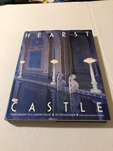 Hearst Castle: The Biography of a Country House