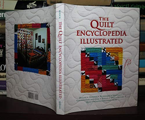 Imagen de archivo de The Quilt Encyclopedia Illustrated : Designs, Patterns, Techniques, Equipment, Conservation and Care, Textiles, Dyes, History, Quilt Organizations, and More a la venta por About Books