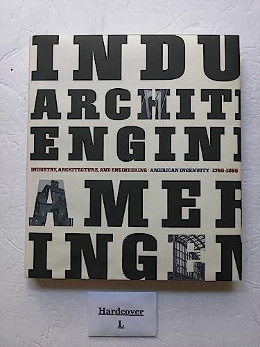 Imagen de archivo de Industry, Architecture and Engineering : American Ingenuity 1750-1950 a la venta por Better World Books