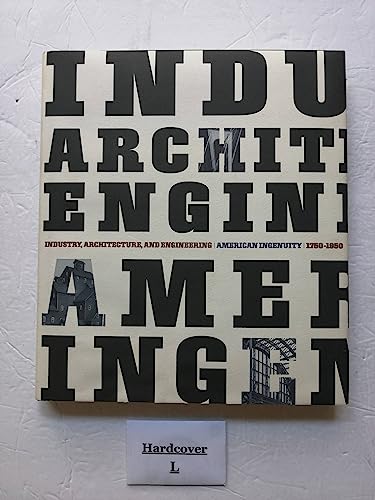 INDUSTRY, ARCHITECTURE, AND ENGINEERING. American Ingenuity 1750 - 1950.