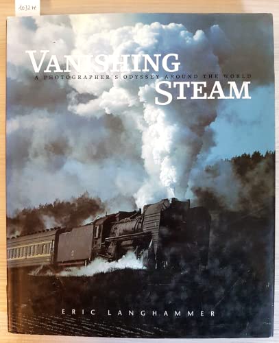 Stock image for Vanishing Steam: A Photographer's Odyssey Around the World for sale by WorldofBooks