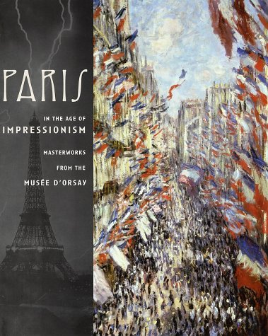 Stock image for Paris in the Age of Impressionism : Masterworks from the Musee D'Orsay for sale by Better World Books