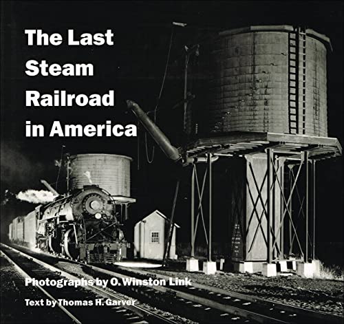 The Last Steam Railroad in America : From Tidewater to Whitetop - Garver, Thomas H., Link, O. Winston