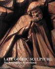 Imagen de archivo de Late Gothic Sculpture: The Burgundian Netherlands a la venta por Irish Booksellers
