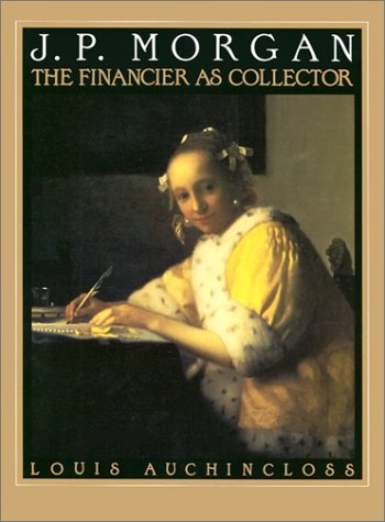J.P.Morgan The Financier As Collector.