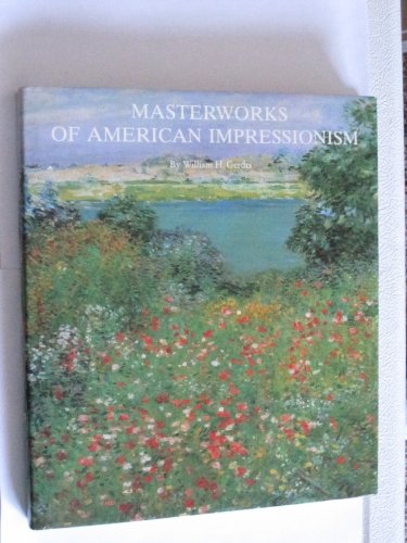 Imagen de archivo de Masterworks of American Impressionism: Exhibition Catalogue a la venta por ThriftBooks-Atlanta