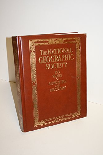 9780810936966: THE NATIONAL GEOGRAPHIC SOCIETY: 100 Years of Adventure and Discovery
