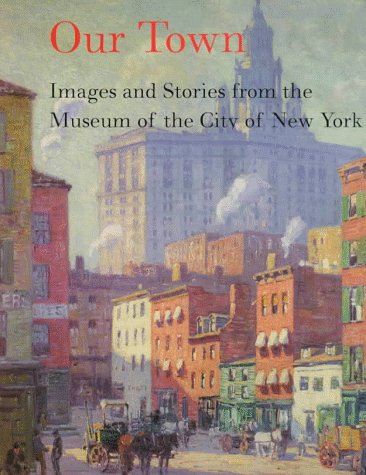 Our Town: Images and Stories from the Museum of the City of New York (9780810936980) by Als, Hilton