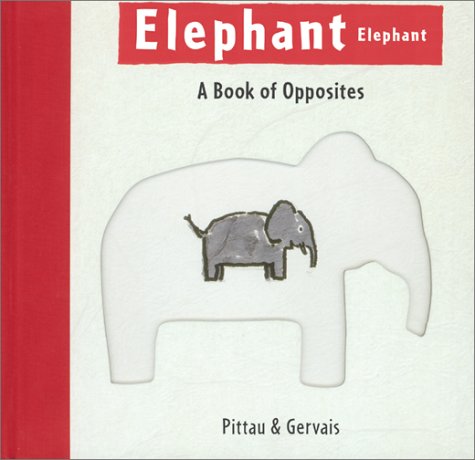 Imagen de archivo de Elephant Elephant: A Book of Opposites a la venta por Ergodebooks