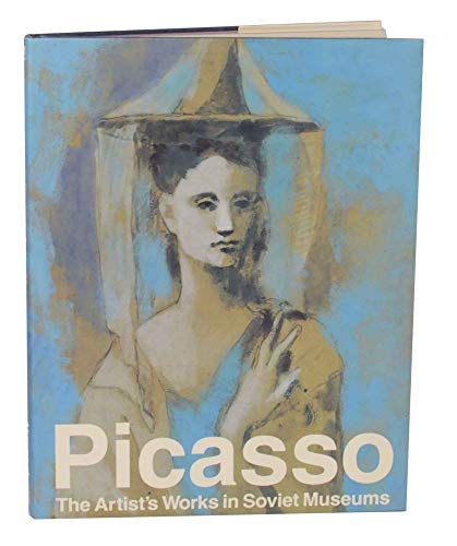 Stock image for Picasso: The Artist's Works in Soviet Museums for sale by THE OLD LIBRARY SHOP
