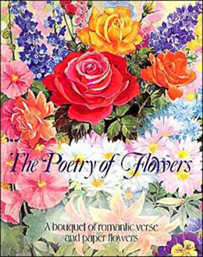 Imagen de archivo de Poetry of Flowers : A Bouquet of Romantic Verse and Paper Flowers a la venta por Black and Read Books, Music & Games