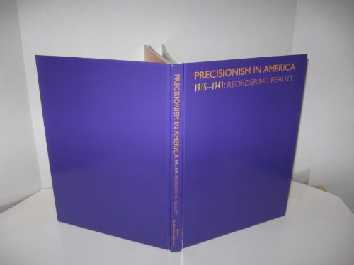 Imagen de archivo de Precisionism in America, 1915-1941: Reordering Reality a la venta por Hennessey + Ingalls