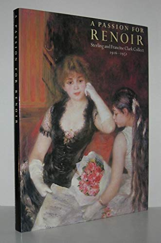 Stock image for A Passion for Renoir: Sterling and Francine Clark Collect, 1916-1951 for sale by Bookmonger.Ltd