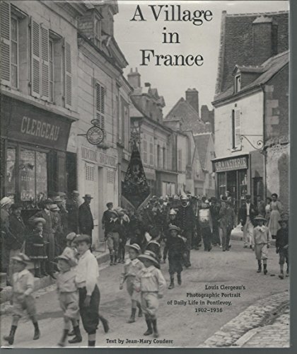 Stock image for Village in France: Louis Clergeau's Photographic Portrait of Daily Life in Pontlevoy, 1902-1936 for sale by Cheryl's Books