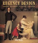 Regency Design 1790-1840; Gardens, Buildings, Interiors, Furniture