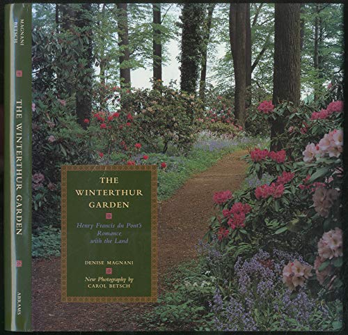 The Winterthur Garden: Henry Francis Du Pont's Romance with the Land