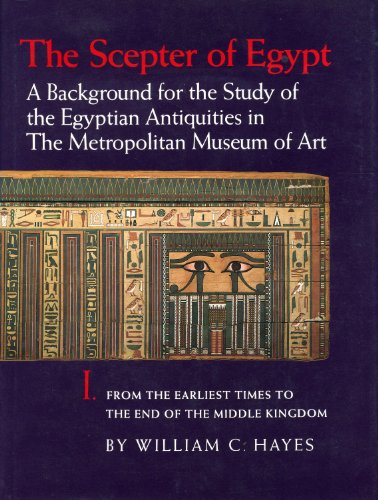 Scepter of Egypt: A Background for the Study of the Egyptian Antiquities in the Metropolitan Muse...
