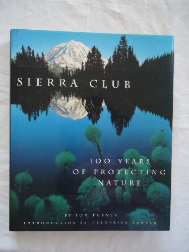 Stock image for Sierra Club : One Hundred Years of Protecting Nature for sale by Better World Books Ltd